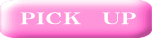 PICK�@UP
